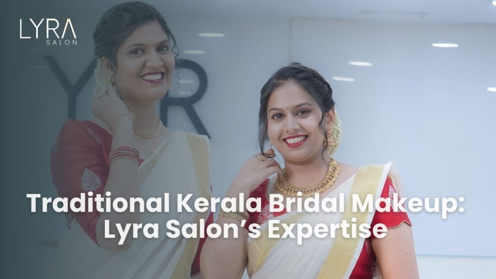 Traditional Kerala Bridal Makeup: Lyra Salon's Expertise